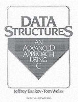Data structures : an advanced approach using C; Jeffrey Esakov; 1989
