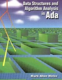 Data structures and algorithm analysis in Ada; Mark Allen Weiss; 1993