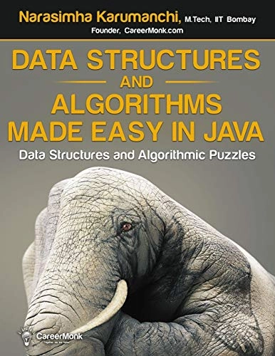 Data Structures and Algorithms Made Easy in Java: 700 Data Structure and Algorithmic Puzzles; Narasimha Karumanchi; 2011