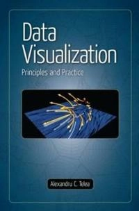Data visualization : principles and practice; Alexandru C. Telea; 2008