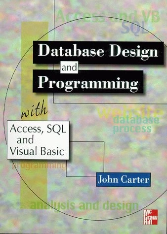 Database design and programming : with Access, SQL and Visual Basic; John Carter; 2000