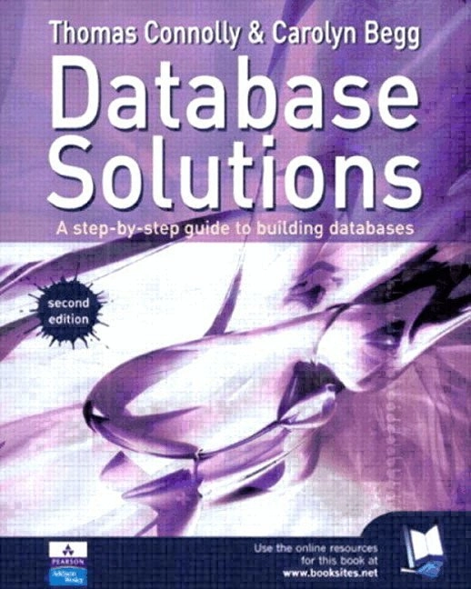 Database solutions; Thomas M. Connolly, Carolyn E. Begg; 2004