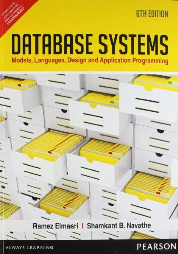 Database systems : models, languages, design and application programming; Ramez Elmasri; 2010