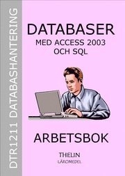 Databaser med Access 2003 och SQL - Arbetsbok; Jan-Eric Thelin; 2006