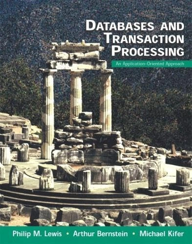 Databases and transaction processing : an application-oriented approach; Philip M. Lewis; 2002
