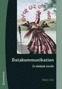 Datakommunikation : en inledande översikt; Maria Kihl; 2006