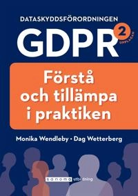 Dataskyddsförordningen GDPR: förstå och tillämpa i praktiken; Monika Wendleby, Dag Wetterberg; 2019
