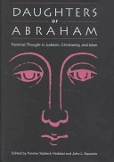 Daughters of Abraham : feminist thought in Judaism, Christianity, and Islam; Yvonne Yazbeck Haddad, John L. Esposito; 2001
