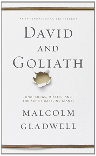 David and Goliath; Malcolm Gladwell; 2014