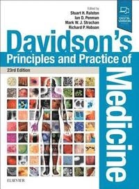 Davidsons principles and practice of medicine; Stuart H Ralston, Ian D Penman, Mark WJ Strachan, Richard P Hobson; 2018