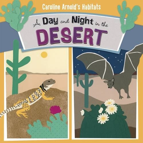 Day and Night in the Sonoran Desert; Caroline Arnold; 2015