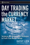 Day Trading the Currency Market : Technical and Fundamental Strategies To P; Kathy Lien; 2005
