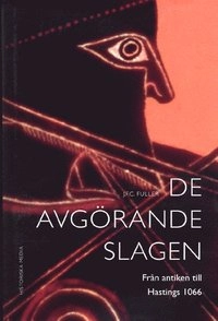De avgörande slagen. D. 1, Från antiken till Hastings 1066; J. F. C. Fuller; 2004