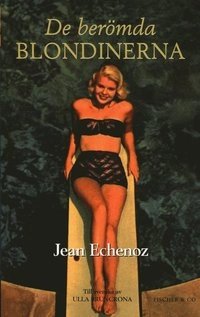 De berömda blondinerna; Jean Echenoz; 2004