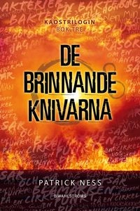 De brinnande knivarna; Patrick Ness; 2012