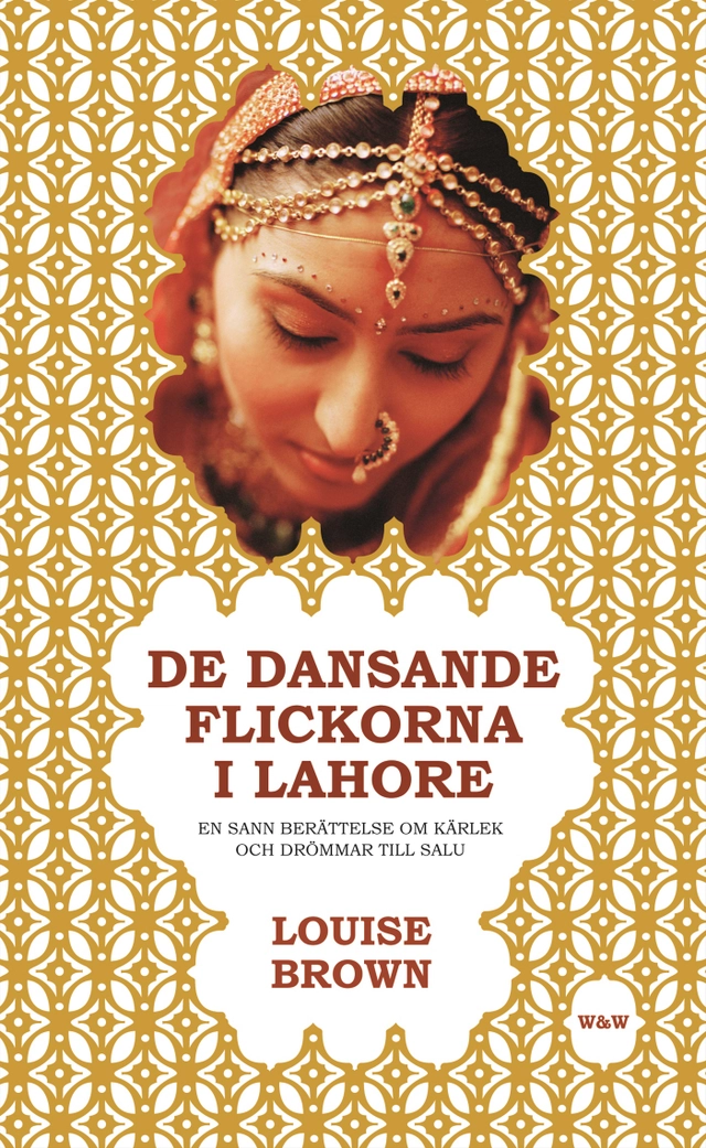 De dansande flickorna i Lahore : en sann berättelse om kärlek och drömmar till salu; Louise Brown; 2006