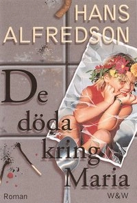 De döda kring Maria; Hans Alfredson; 2000