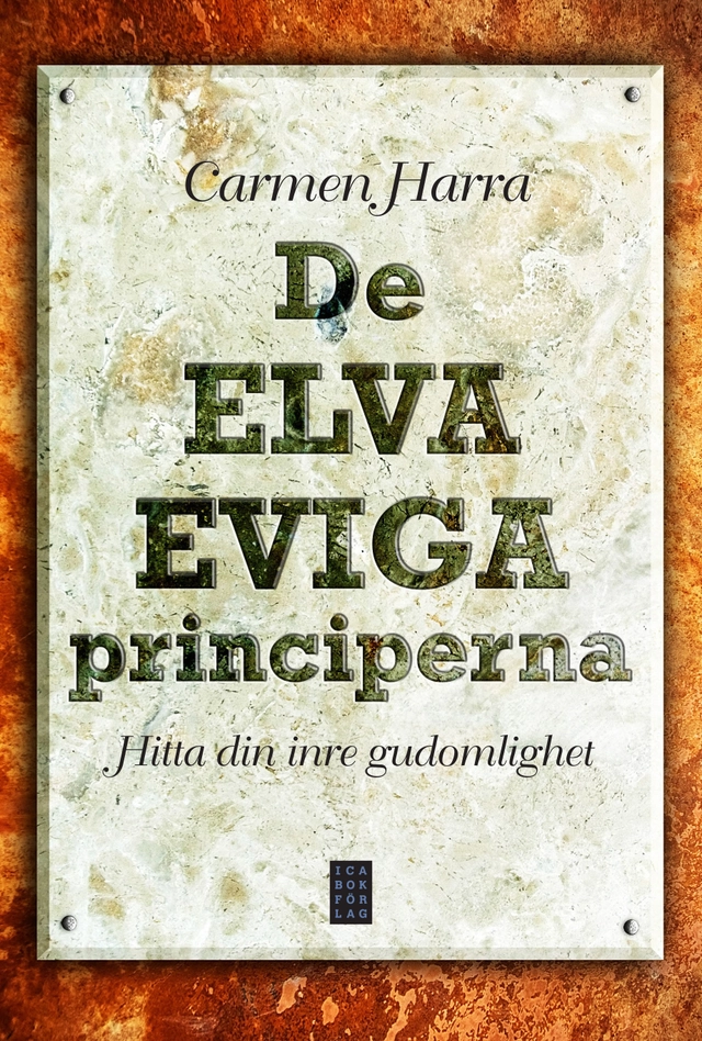 De elva eviga principerna : hitta din inre gudomlighet; Carmen Harra; 2012