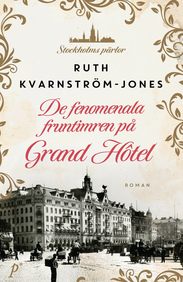 De fenomenala fruntimren på Grand Hôtel; Ruth Kvarnström-Jones; 2024