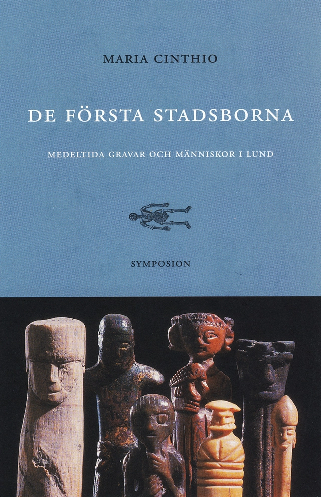 De första stadsborna : medeltida gravar och människor i Lund; Maria Cinthio; 2002