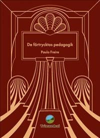 De förtrycktas pedagogik; Paulo Freire; 2021