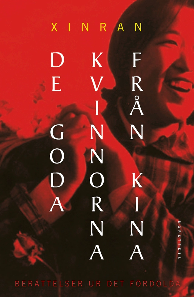 De goda kvinnorna från Kina : berättelser ur det fördolda; Xinran; 2003
