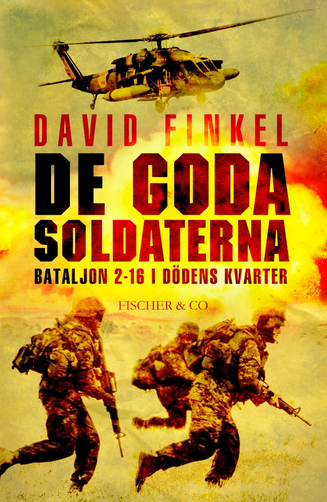 De goda soldaterna : Bataljon 2-16 i dödens kvarter; David Finkel; 2012