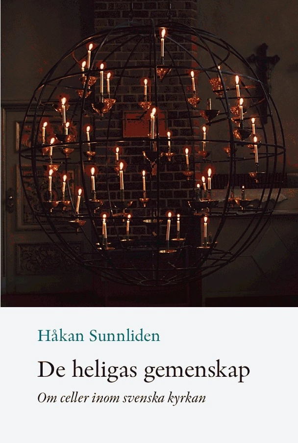 De heligas gemenskap : om celler inom svenska kyrkan; Håkan Sunnliden; 2010