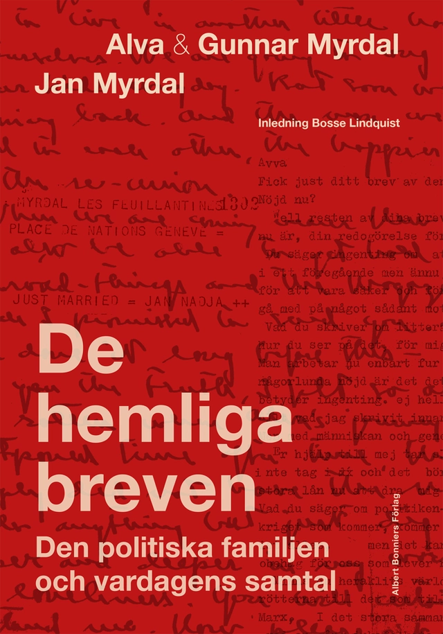 De hemliga breven : den politiska familjen och vardagens samtal; Alva Myrdal, Gunnar Myrdal, Jan Myrdal, Bosse Lindquist, Janken Myrdal, Kaj Fölster; 2023