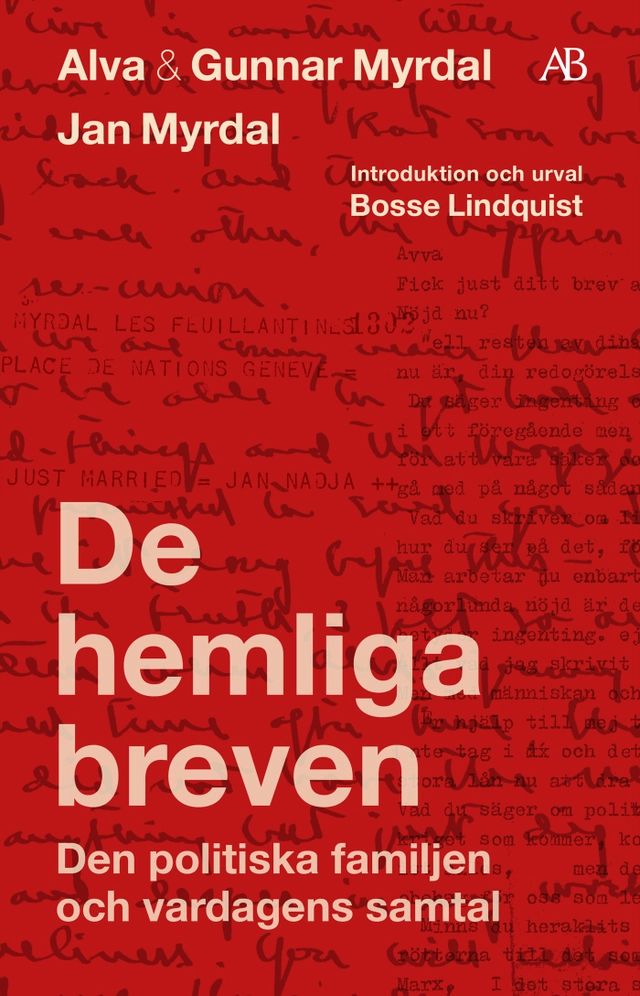 De hemliga breven : den politiska familjen och vardagens samtal; Alva Myrdal, Gunnar Myrdal, Jan Myrdal, Bosse Lindquist, Janken Myrdal, Kaj Fölster; 2024