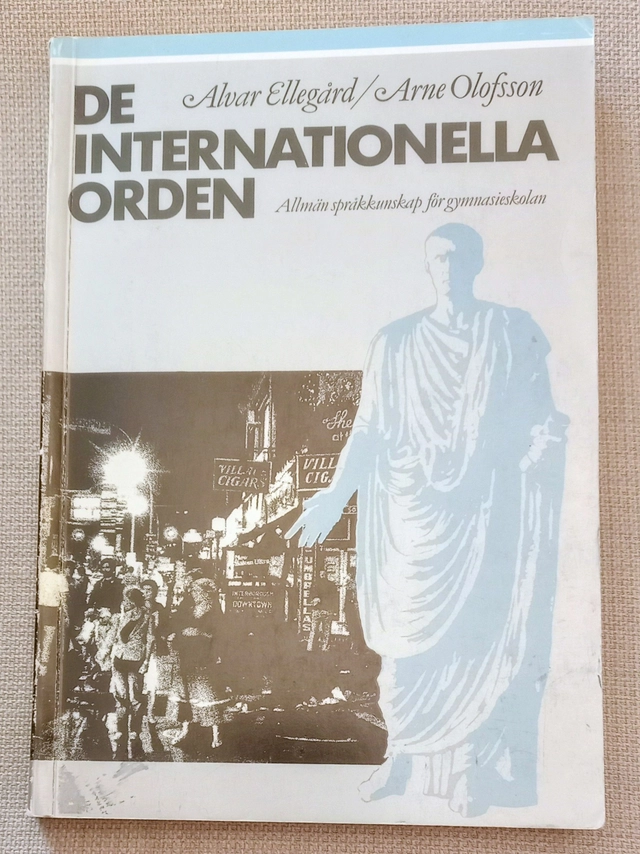 De internationella orden : allmän språkkunskap för gymnasiet; Alvar Ellegård; 1982