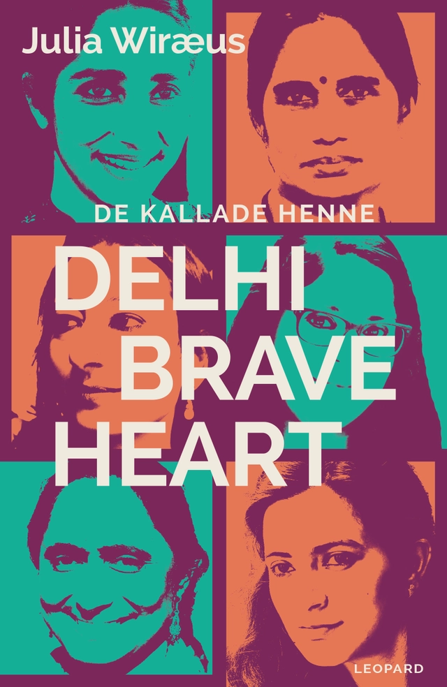De kallade henne Delhi Braveheart; Julia Wiræus; 2017