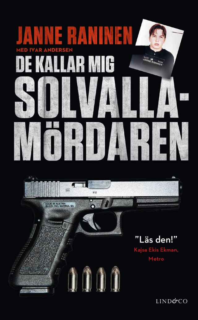 De kallar mig Solvallamördaren : om Arlandarånets efterspel, min roll i kartellen och vägen tillbaka; Janne Raninen, Ivar Andersen; 2019