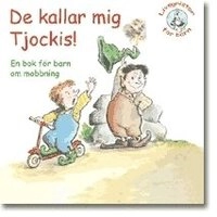 De kallar mig Tjockis! : en bok för barn om mobbning; J S Jackson; 2004