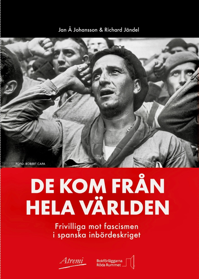 De kom från hela världen : frivilliga mot fascismen i spanska inbördeskriget; Jan Å Johansson, Richard Jändel; 2026