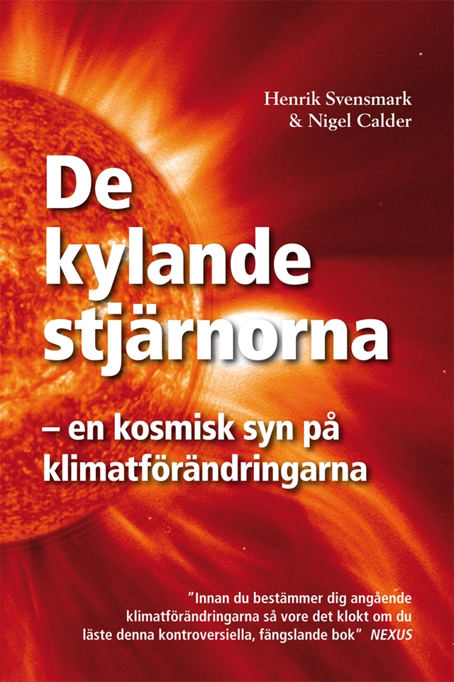 De kylande stjärnorna : en kosmisk syn på klimatförändringarna; Nigel Calder, Henrik Svensmark; 2008