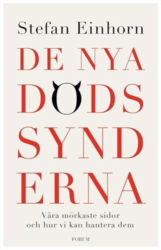 De nya dödssynderna : våra mörkaste sidor och hur vi kan hantera dem; Stefan Einhorn; 2014