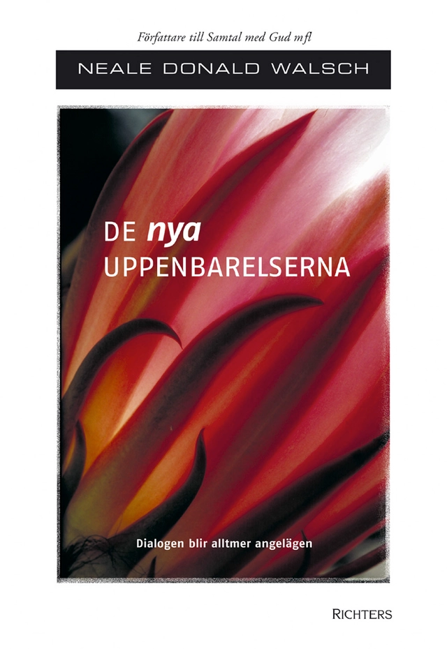 De nya uppenbarelserna : dialogen blir alltmer angelägen; Neale Donald Walsch; 2004