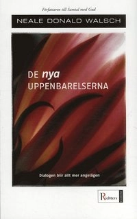 De nya uppenbarelserna : dialogen blir alltmer angelägen; Neale Donald Walsch; 2005