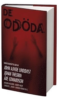 De odöda : skräcknoveller; Johan Theorin, Caroline L. Jensen, Edgar Allan Poe, Amanda Hellberg, H. P. Lovecraft, Anders Fager, Selma Lagerlöf, Andreas Roman, John Ajvide Lindqvist, Åke Edwardson; 2012