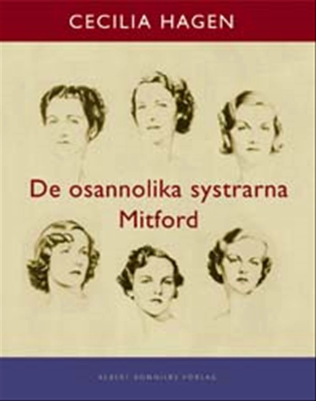 De osannolika systrarna Mitford : En sannsaga; Cecilia Hagen; 2002