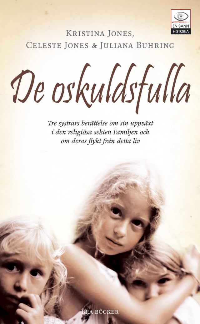 De oskuldsfulla : tre systrars berättelse om sin uppväxt i den religiösa se; Celeste Jones, Kristina Jones, Juliana Buhring; 2008