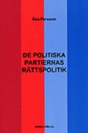 De politiska partiernas rättspolitik; Åsa Persson; 2004