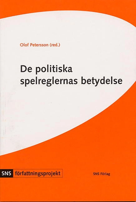 De politiska spelreglernas betydelse : fyra studier i författningspolitik; Olof Petersson; 2004