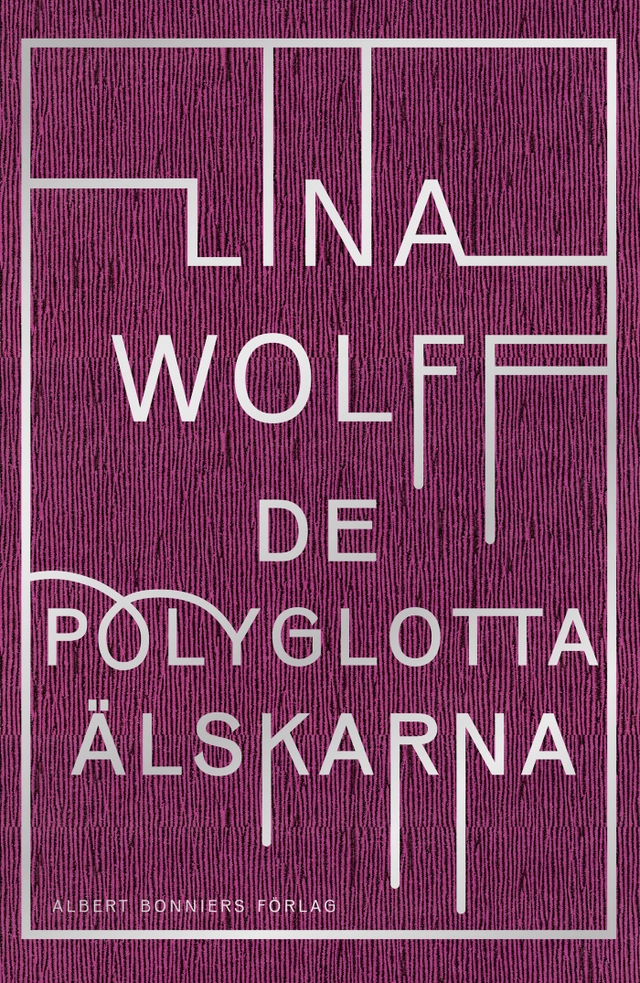De polyglotta älskarna; Lina Wolff; 2016