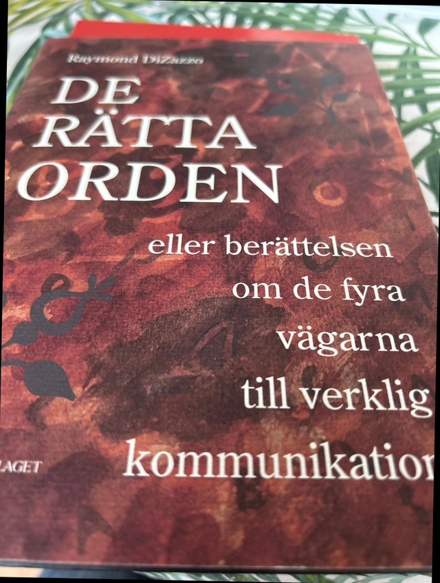 De rätta orden eller Berättelsen om de fyra vägarna till verklig kommunikation; Raymond DiZazzo; 1998