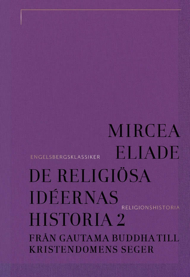De religiösa idéernas historia 2, Från Gautama Buddha till kristendomens seger; Mircea Eliade; 2025
