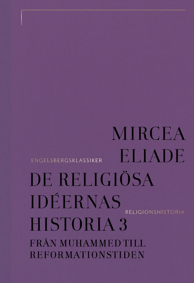 De religiösa idéernas historia 3, Från Muhammed till reformationstiden; Mircea Eliade; 2026
