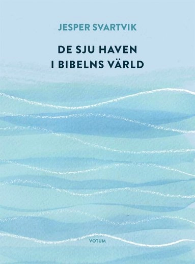 De sju haven i Bibelns värld; Jesper Svartvik; 2021
