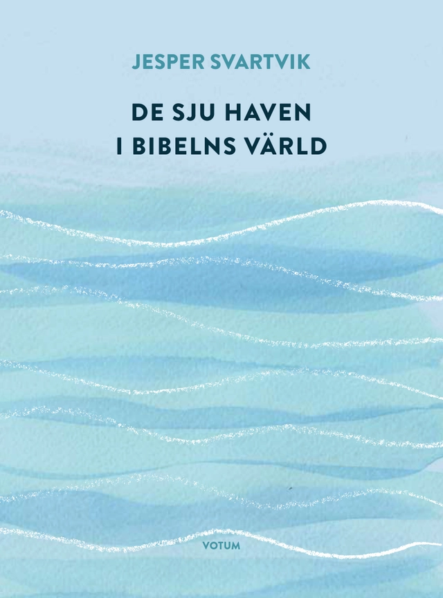 De sju haven i Bibelns värld; Jesper Svartvik; 2021